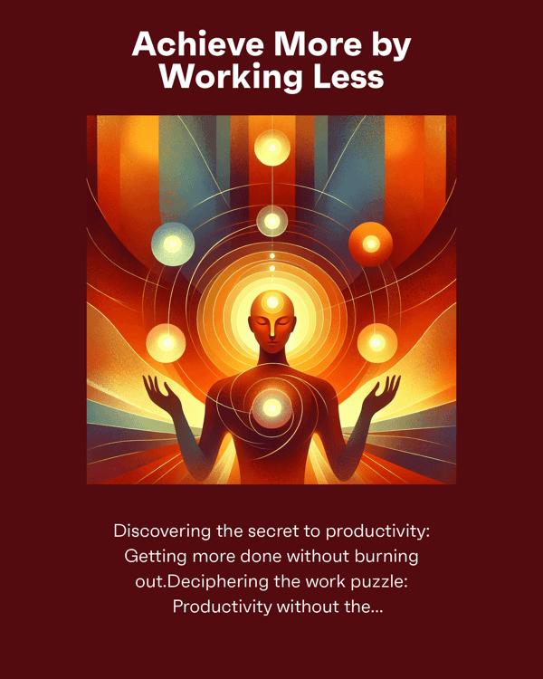 Achieve More by Working Less