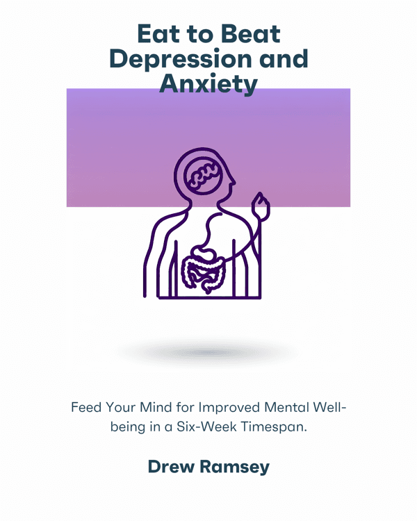 Eat to Beat Depression and Anxiety