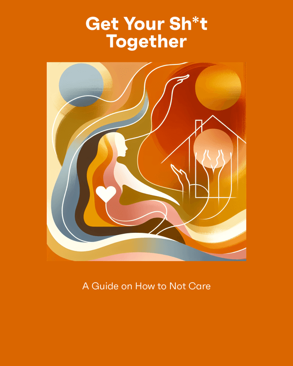 Get Your Sh*t Together