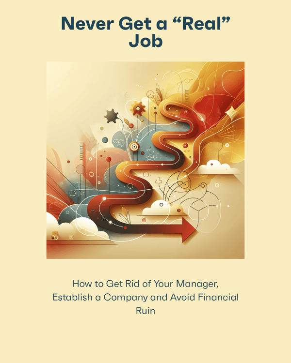 Never Get a “Real” Job
