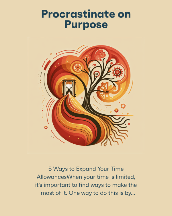 Procrastinate on Purpose