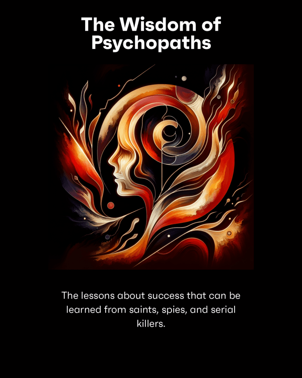 The Wisdom of Psychopaths