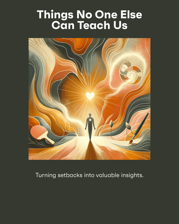 Things No One Else Can Teach Us