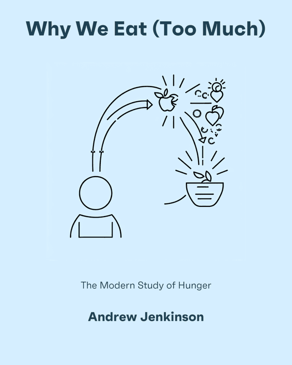 Why We Eat (Too Much)