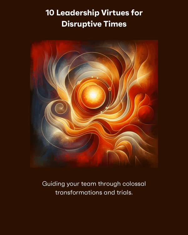 10 Leadership Virtues for Disruptive Times