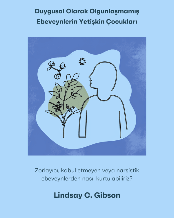 Duygusal Olarak Olgunlaşmamış Ebeveynlerin Yetişkin Çocukları Duygusal Olarak Olgunlaşmamış Ebeveynlerin Yetişkin Çocukları