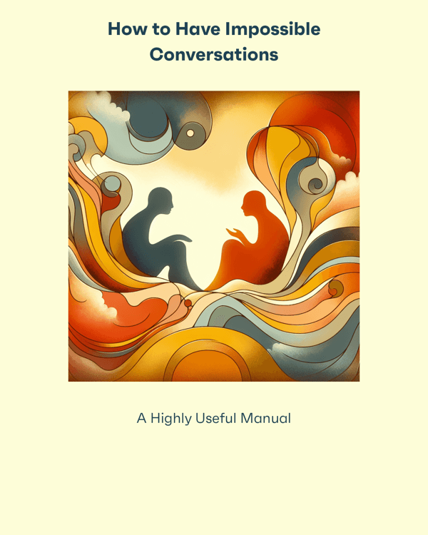 How to Have Impossible Conversations How to Have Impossible Conversations
