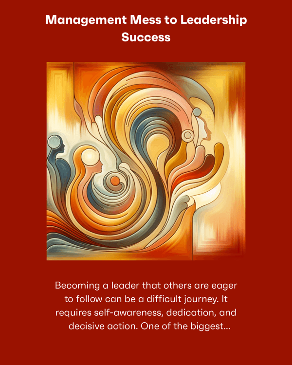 Management Mess to Leadership Success