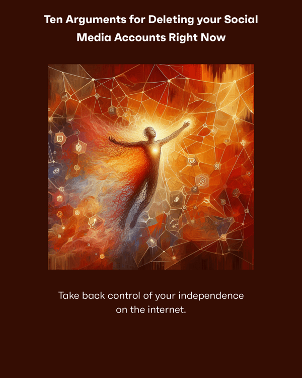 Ten Arguments for Deleting your Social Media Accounts Right Now Ten Arguments for Deleting your Social Media Accounts Right Now