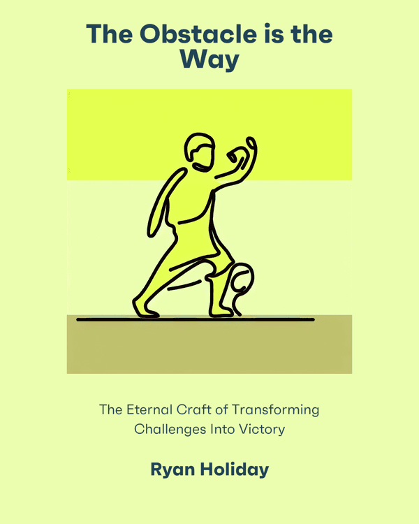 The Obstacle is the Way