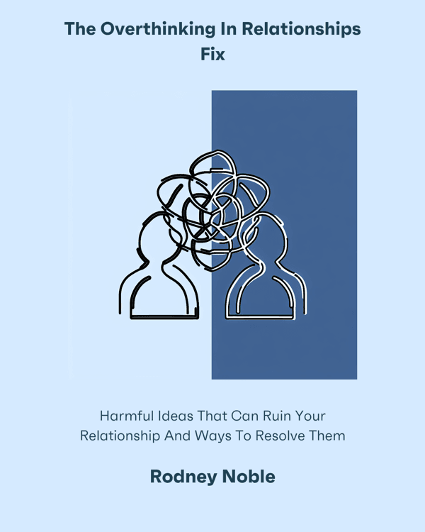 The Overthinking In Relationships Fix