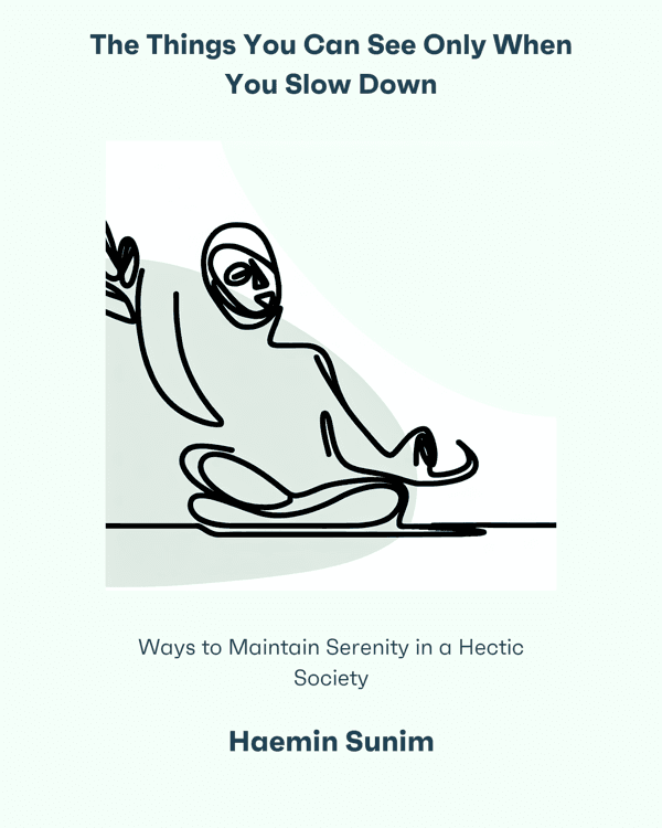 The Things You Can See Only When You Slow Down