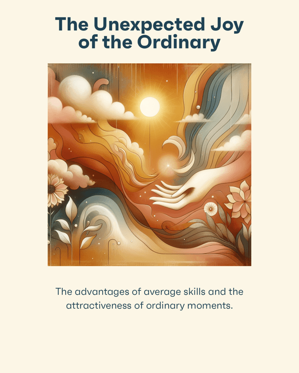 The Unexpected Joy of the Ordinary