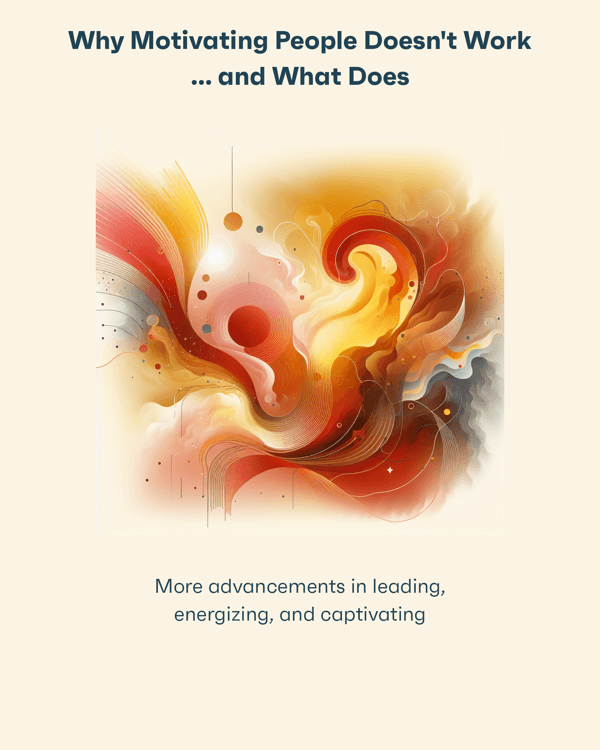 Why Motivating People Doesn't Work ... and What Does